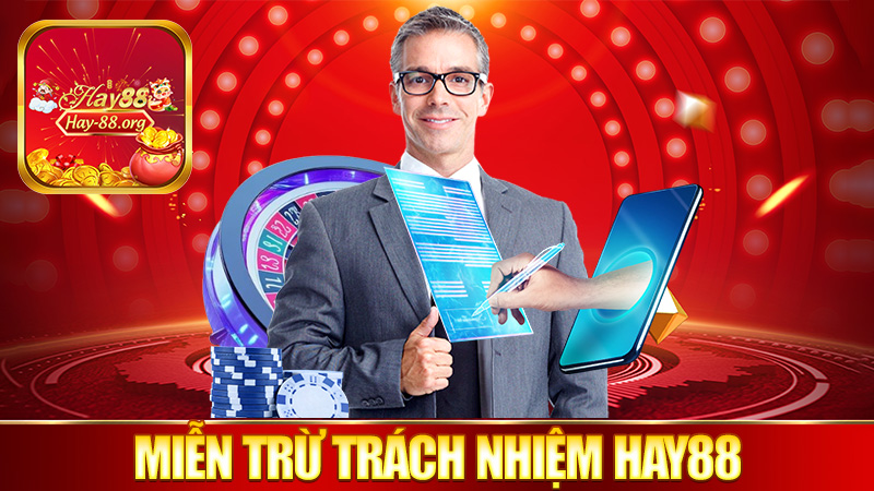 Miễn trừ trách nhiệm Hay88 – Không phải cái gì cũng “ôm” nha